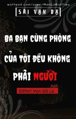 Ba Bạn Cùng Phòng Của Tôi Đều Không Phải Người