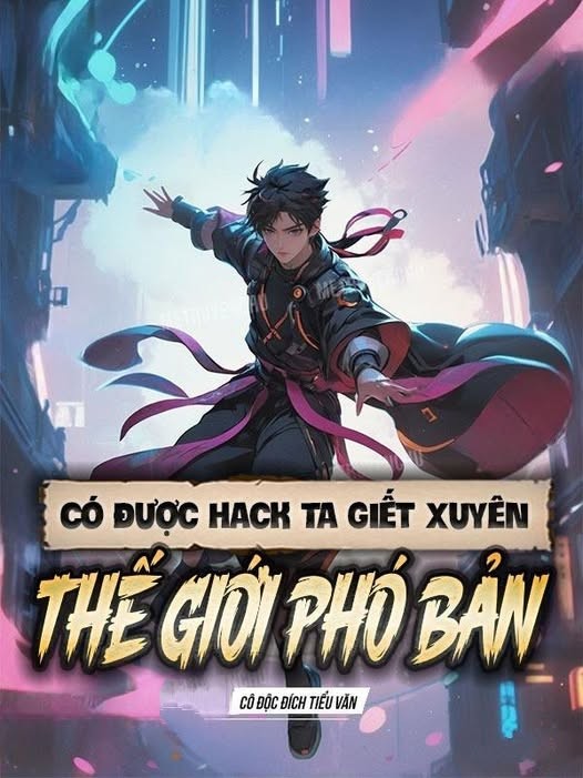 Có Được Hack Ta Giết Xuyên Thế Giới Phó Bản