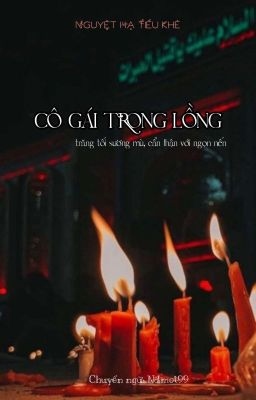 Cô Gái Trong Lồng_ Trăng Tối Sương Mù, Cẩn Thận Với Ngọn Nến
