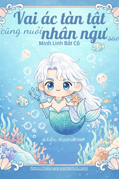Vai Ác Tàn Tật Cũng Nuôi Nhân Ngư Sao_